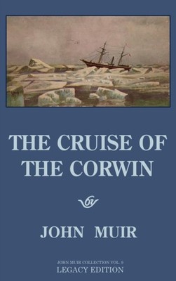 Muir - Cruise Of The Corwin - Legacy Edition  The  Journal Of The 1881 - X555z