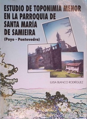 Estudio de Toponimia Menor en la Parroquia de Santa Maria de Samieira. (Poyo - P