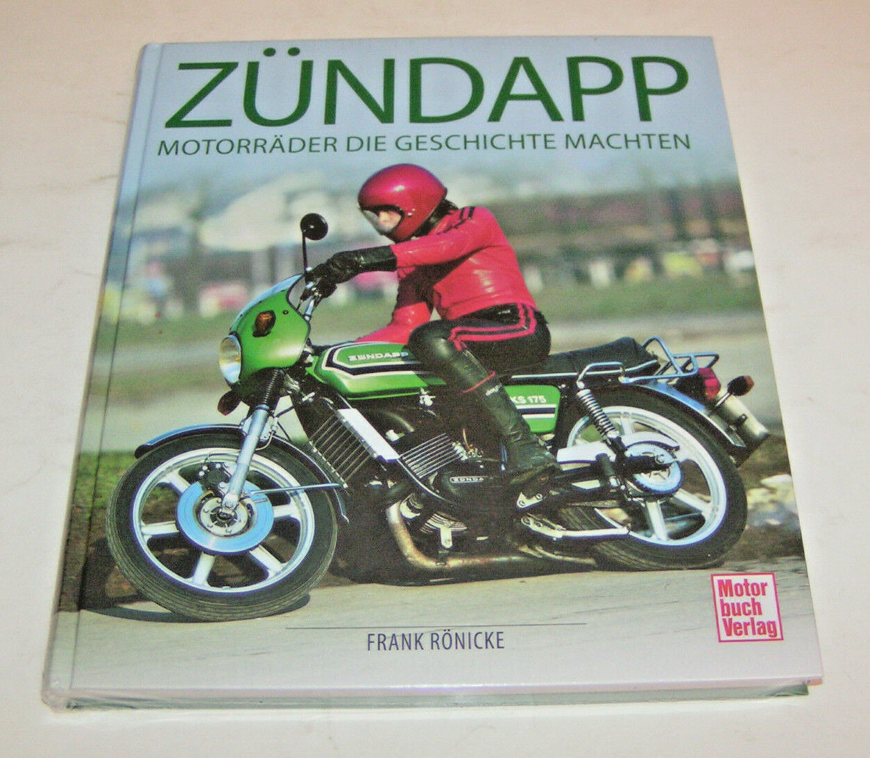 Zündapp - Motorräder, die Geschichte machten - Frank Rönicke - Motorbuch Verlag
