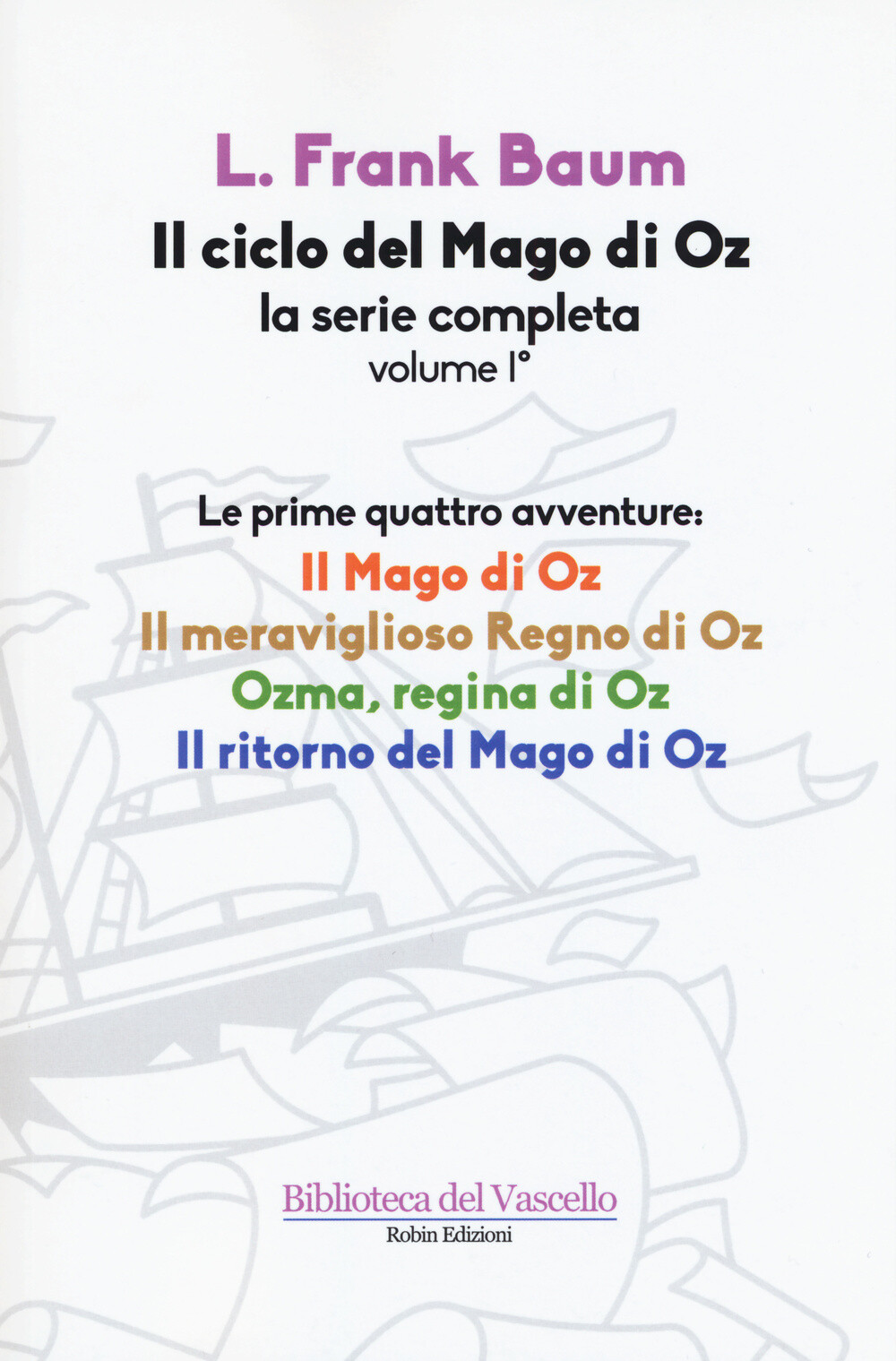 Libri Baum L. Frank - Il Ciclo Del Mago Di Oz: Il Mago Di Oz-Il Meraviglioso Reg