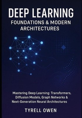 Deep Learning Foundations & Modern Architectures: Mastering Deep Learning: Trans