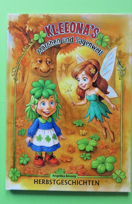 KLEEONA'S Märchen und Sagenwelt - Herbstgeschichten -  Angelika Ansorg
