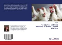 Fat Sources And Feed Additives In Broiler Chicken Nutrition Engy Zaki Buch 2018
