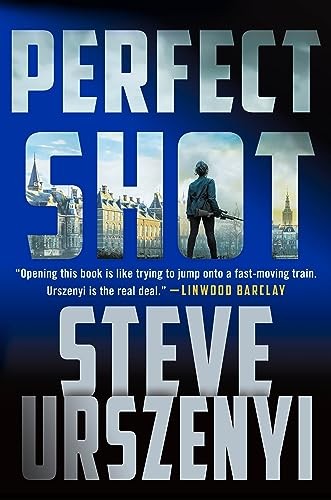 Perfect Shot: A Thriller (Special Agent Alexandra Martel): 1 - Urszenyi, Steve