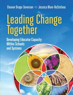 Leading Change Together by Eleanor Drago-Severson: New
