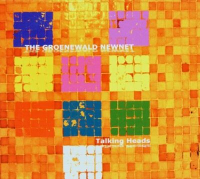 The Groenewald Newnet (Anatole Gomersall Marko Lackner..)    Talking Heads Neu