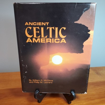 ANCIENT CELTIC AMERICA WITH APPENDIX ON ANCIENT ASTRONOMY By William R. Mcglone