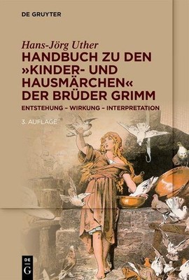Handbuch zu den ''Kinder- und Hausmärchen'' der Brüder Grimm | Hans-Jörg Uther