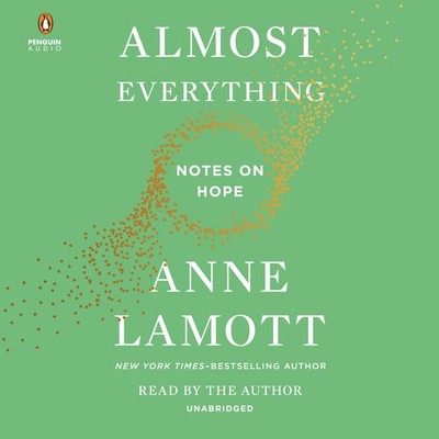 Almost Everything: Notes on Hope - Lamott, Anne - Acceptable - See condition...