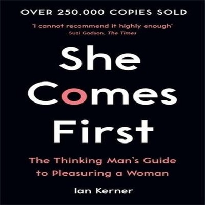 She Comes First The Thinking Man's Guide to Pleasuring a Woman Ia