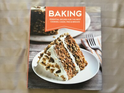 Baking - Essential recipes for the best cookies, cakes, pies and breads