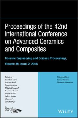 Proceeding of the 42nd International Conference on Advanced Ceramics and Comp...