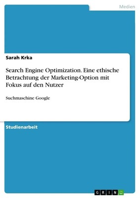 Search Engine Optimization. Eine ethische Betrachtung der Marketing-Option...