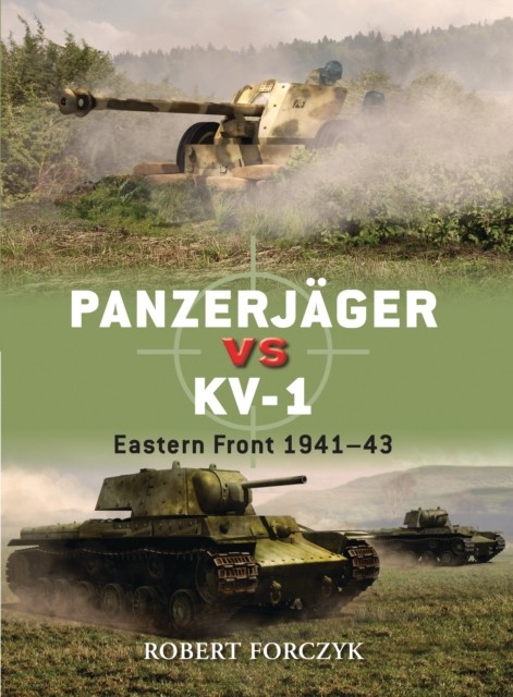 Panzerjager vs KV-1 Eastern Front 1941–43 by Robert Forczyk (Paperback Book)