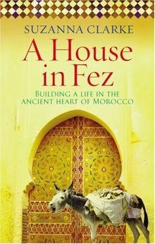 House in Fez: Building a Life in the Ancient Heart of Mo... | Buch | Zustand gut