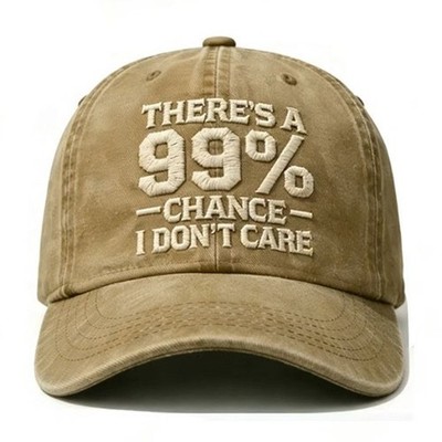 ''There's a 99% Chance I Don't Care Embroidered Vintage Washed Baseball Cap Funny