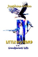 Josephine Ashton | Little Bravebird & The Grandparents' Gifts | Taschenbuch