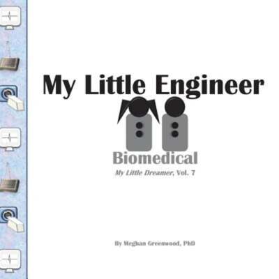 My Little Engineer: Biomedical: My Little Dreamer, Vol. 7 by Greenwood: New