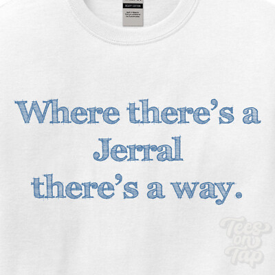 WO... JERRAL THERE'S A WAY - WEISSES T-SHIRT Herren/Damen Name Geschenkidee