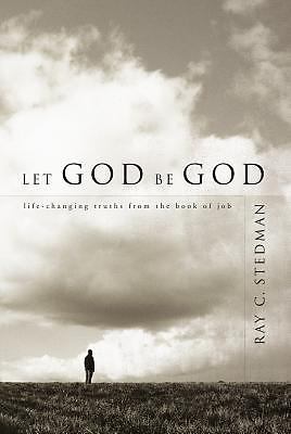 Let God Be God: Life-Changing Truths fr- paperback, Ray C Stedman, 9781572931800