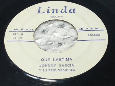 JOHNNY GARCIA Y SU TRIO ORQUIDEA / Y SIN EMBARGO TE QUIERO / QUE LASTIMA/ 45RPM