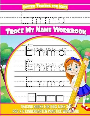 Letter Tracing for Kids Emma Trace My Name Workbook: Tracing Books for Kids Ages