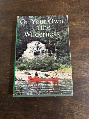 On Your Own in the Wilderness by Townsend Whelen, Bradford Angier (1975) Har...