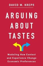 Arguing About Tastes: Modeling How Context and Experience Change Economic Prefe