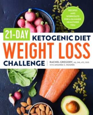 21-Day Ketogenic Diet Weight Loss Challenge: Recipes and Workouts for a S - GOOD