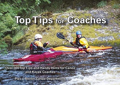 Top Tips for Coaches: Over 300 Top ..., Plas y Brenin (