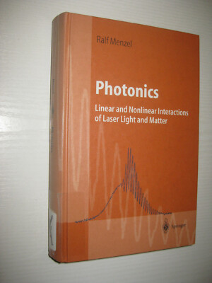 Photonics: Linear and Nonlinear Interactions of Laser Light and Matter R. Menzel