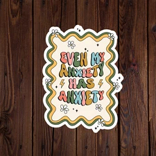 Mental health awareness sticker vinyl decal even my anxiety has anxiety retro