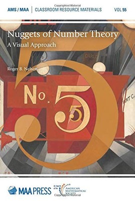 Nuggets of Number Theory: A Visual Approach (Classroom Resource Materials) (...