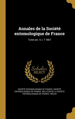 Socit entomologiqu - Annales de la   Tome ser. 4 t. 7 1867 - New ha - X555z