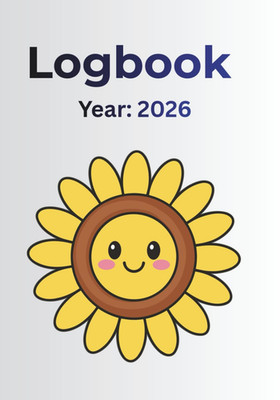 Sunflower Login and Logout Logbook: 2026 Edition: 2026 Daily Time Tracking Journ