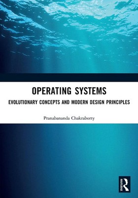 Operating Systems Evolutionary Concepts and Modern Design Principles Chakraborty