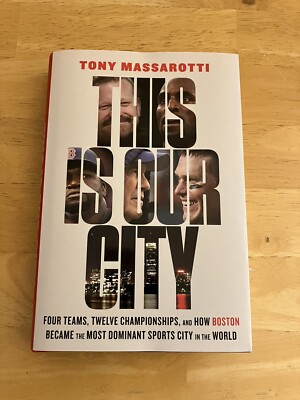 This Is Our City: Four Teams Twelve Championships Boston Book by Tony Massarotti