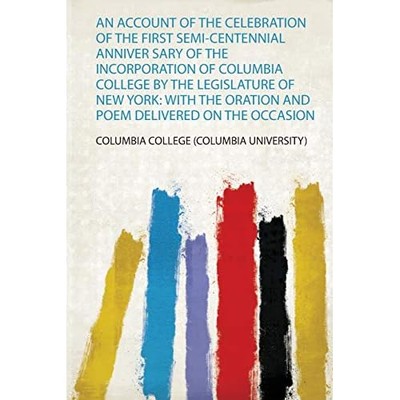 Account of the Celebration of the First Semi-Centennial - NEU Columbia Colleg 2