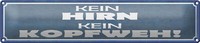 Blechschild Spruch 46X10Cm Kein Hirn Kein Kopfweh Geschenk Dekoration