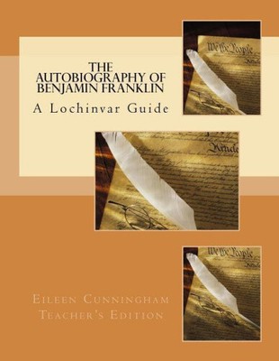 Die Autobiographie von Ben Franklin: Ein Lochinvar-Leitfaden: Lehrerausgabe