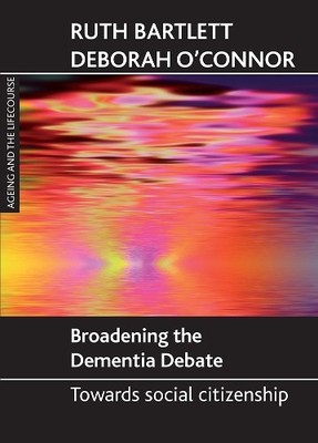 Deborah O'Connor Ruth Bartl Broadening the dementia deb (Paperback) (UK IMPORT)