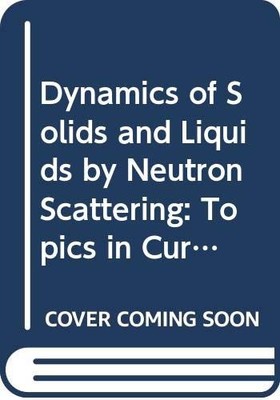 Dynamics of Solids and Liquids by Neutron Scattering:... - Lovesey, S & Sprin...