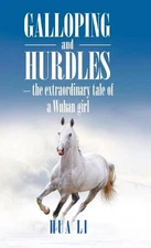 Galloping and Hurdles: -The Extraordinary Tale of a Wuhan Girl by Hua Li (Englis