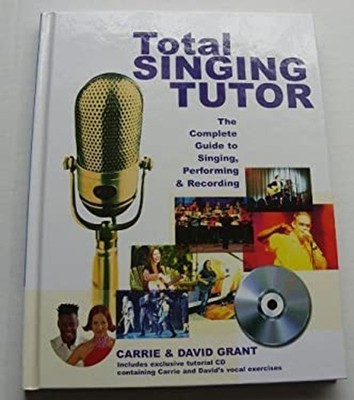 Total Singing Tutor : The Complete Guide to Singing, Recording an