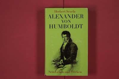309930 Herbert Scurla ALEXANDER VON HUMBOLDT Verlag der Nation Sein Leben und