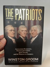 Patriots : Alexander Hamilton, Thomas Jefferson, John Adams By Winston Groom