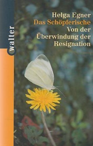Das Schöpferische : von der Überwindung der Resignation. Mit Beitr. von Züli Ala - Bild 1 von 1