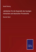 Rudolf Ihering | JahrbüCher FüR Die Dogmatik Des Heutigen RöMischen Und...