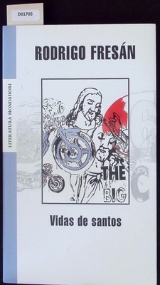 Vidas de santos. Literatura Mondadori; 280. Fresán, Rodrigo: