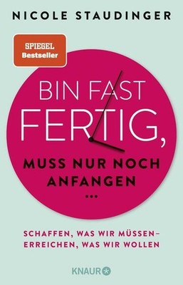 Bin fast fertig, muss nur noch anfangen | Nicole Staudinger | deutsch